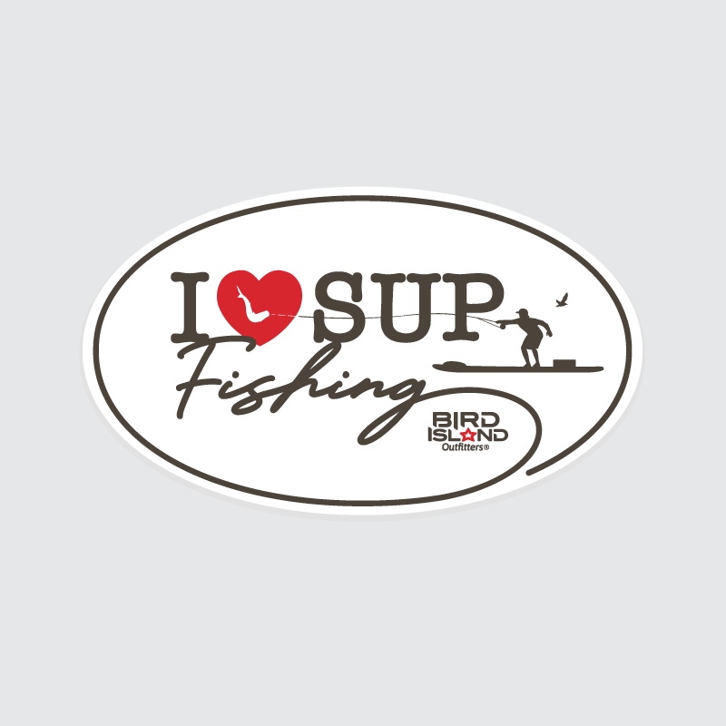 I Love SUP Fishing Sticker - Bird Island Outfitters®