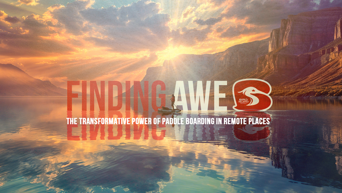 Finding Awe Paddle Boarding Remote Places